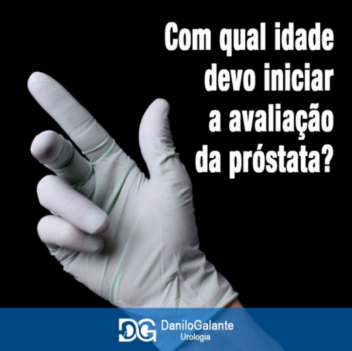 Com qual idade devo iniciar a avaliação da próstata?